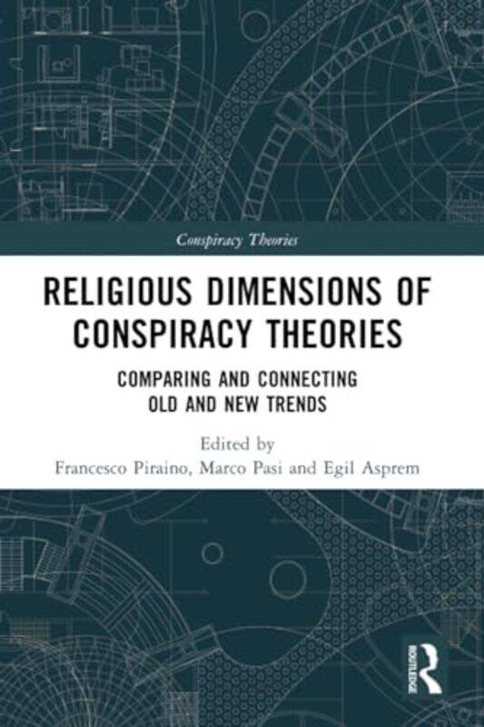 Religious Dimensions of Conspiracy Theories by Francesco Ca’ Foscari University, Italy PirainoMarco University of Amsterdam, the Netherlands PasiEgil
Religious Dimensions of Conspiracy Theories by Francesco Ca’ Foscari University, Italy PirainoMarco University of Amsterdam, the Netherlands PasiEgil