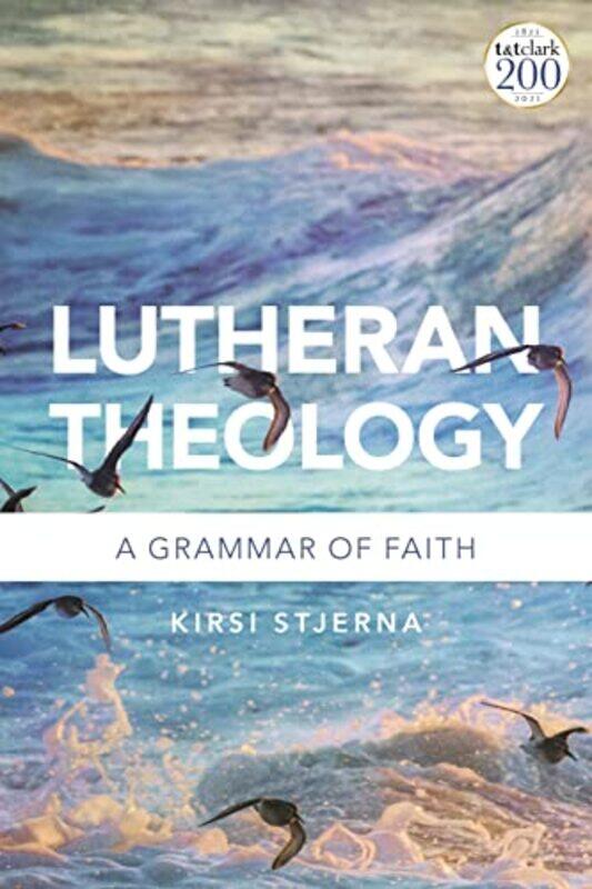 Lutheran Theology by Professor Kirsi Pacific Lutheran Theological Seminary, California Lutheran University, USA Stjerna-Paperback
Lutheran Theology by Professor Kirsi Pacific Lutheran Theological Seminary, California Lutheran University, USA Stjerna-Paperback