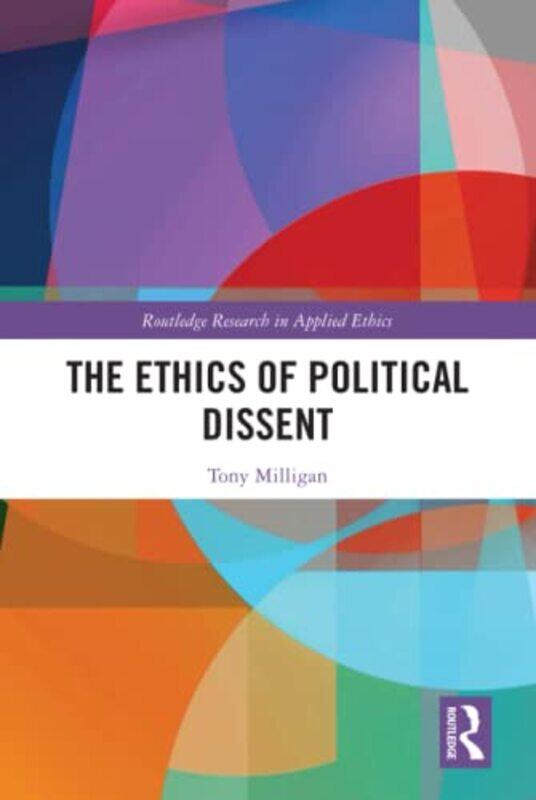 The Ethics of Political Dissent by Tony Kings College London, UK Milligan-Hardcover
The Ethics of Political Dissent by Tony Kings College London, UK Milligan-Hardcover