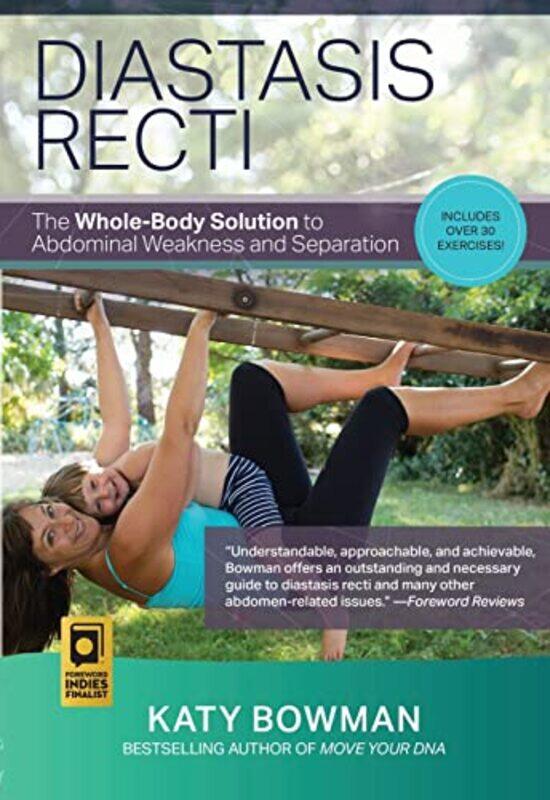 Diastasis Recti: The Whole-body Solution to Abdominal Weakness and Separation , Paperback by Bowman, Katy
Diastasis Recti: The Whole-body Solution to Abdominal Weakness and Separation , Paperback by Bowman, Katy