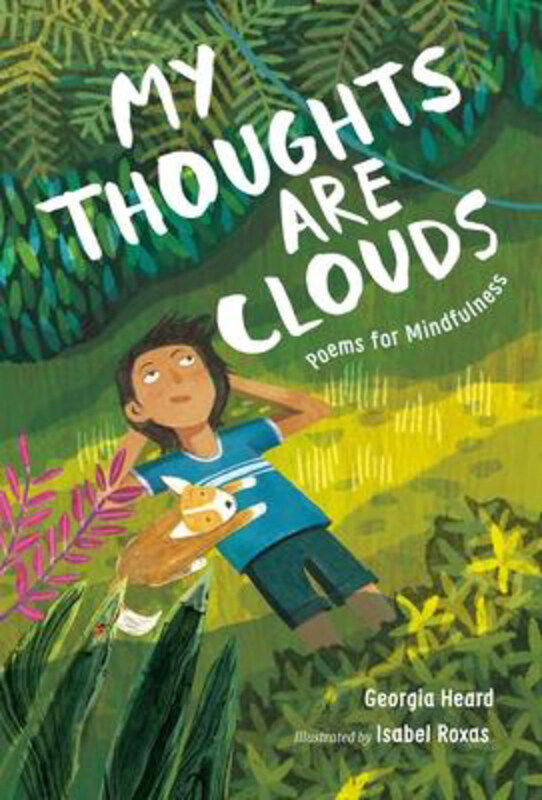 My Thoughts Are Clouds: Poems for Mindfulness, Hardcover Book, By: Georgia Heard
My Thoughts Are Clouds: Poems for Mindfulness, Hardcover Book, By: Georgia Heard