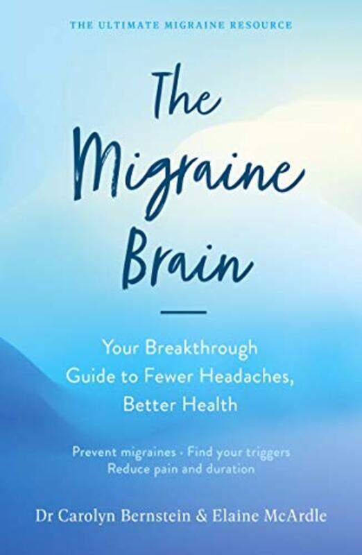 The Migraine Brain Your Breakthrough Guide To Fewer Headaches, Better Health By Mcardle, Elaine - Bernstein, Carolyn - Paperback
The Migraine Brain Your Breakthrough Guide To Fewer Headaches, Better Health By Mcardle, Elaine - Bernstein, Carolyn - Paperback