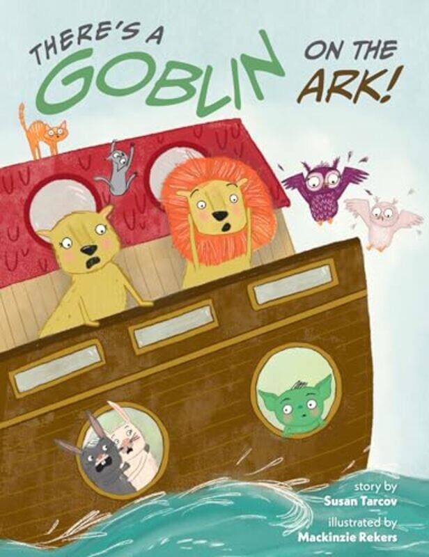 Theres a Goblin on the Ark by Susan TarcovSusan TarcovMackinzie Rekers-Hardcover
Theres a Goblin on the Ark by Susan TarcovSusan TarcovMackinzie Rekers-Hardcover