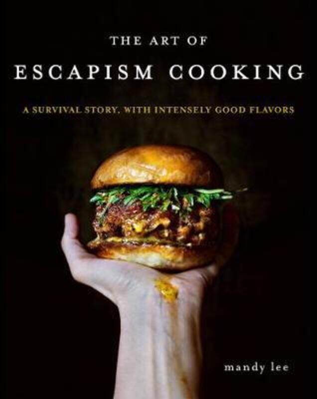 The Art of Escapism Cooking: A Survival Story, with Intensely Good Flavors.Hardcover,By :Lee, Mandy
The Art of Escapism Cooking: A Survival Story, with Intensely Good Flavors.Hardcover,By :Lee, Mandy
