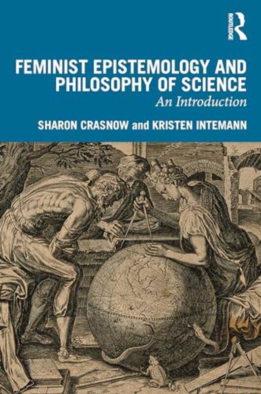 Feminist Epistemology and Philosophy of Science by Sharon CrasnowKristen Montana State University, USA Intemann-Paperback
Feminist Epistemology and Philosophy of Science by Sharon CrasnowKristen Montana State University, USA Intemann-Paperback