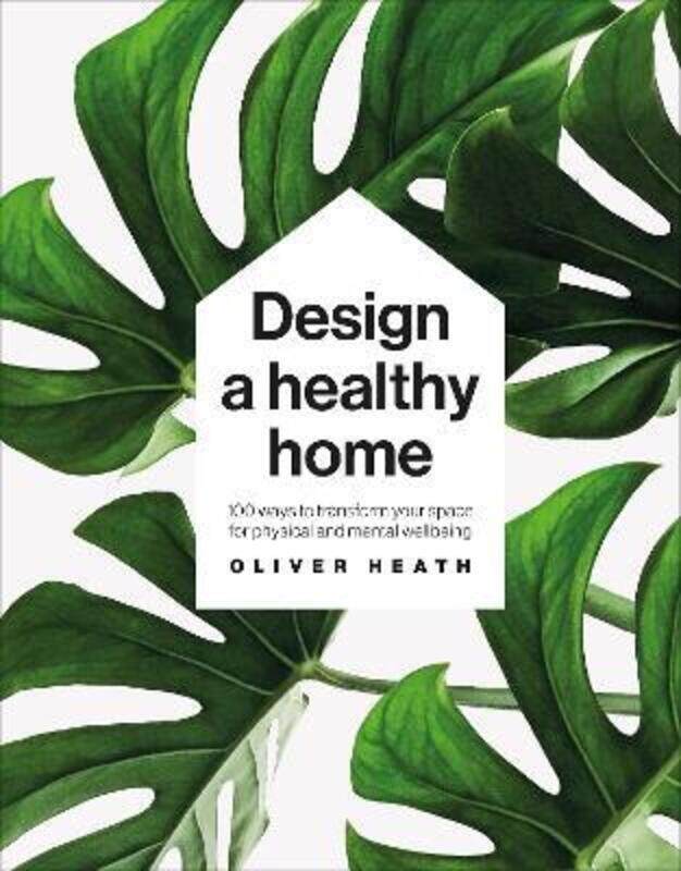 Design A Healthy Home: 100 ways to transform your space for physical and mental wellbeing.Hardcover,By :Heath, Oliver
Design A Healthy Home: 100 ways to transform your space for physical and mental wellbeing.Hardcover,By :Heath, Oliver