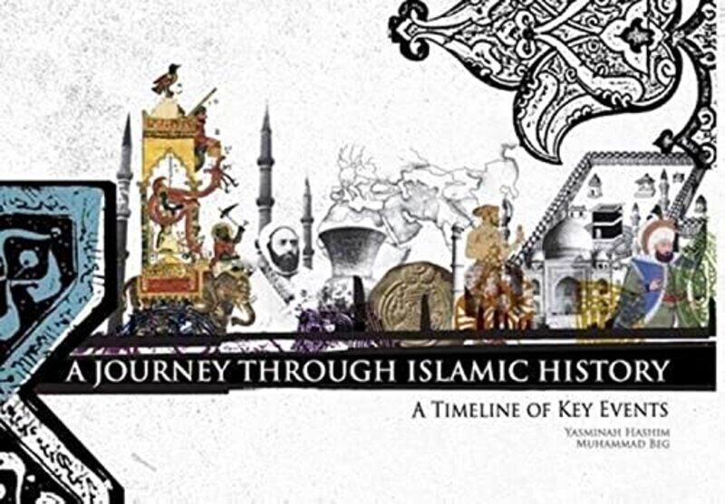 A Journey Through Islamic History: A Timeline of Key Events,Paperback by Yasminah Hashim
A Journey Through Islamic History: A Timeline of Key Events,Paperback by Yasminah Hashim