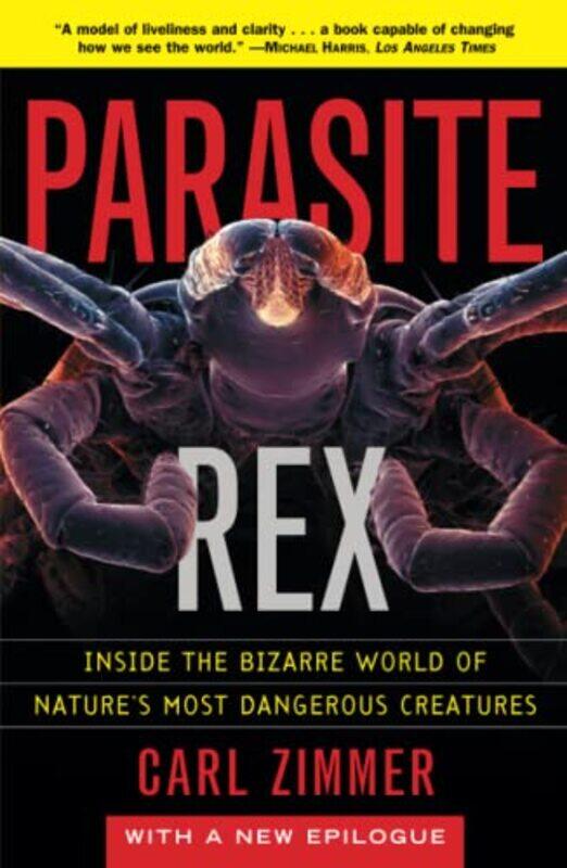 Parasite Rex with a New Epilogue Inside the Bizarre World of NaturesMost Dangerous Creatures by Zimmer-Paperback
Parasite Rex with a New Epilogue Inside the Bizarre World of NaturesMost Dangerous Creatures by Zimmer-Paperback