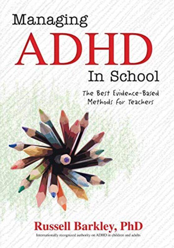 Managing ADHD in Schools: The Best EvidenceBased Methods for Teachers Paperback by Barkley, Russell A, PhD Abpp Abcn
Managing ADHD in Schools: The Best EvidenceBased Methods for Teachers Paperback by Barkley, Russell A, PhD Abpp Abcn
