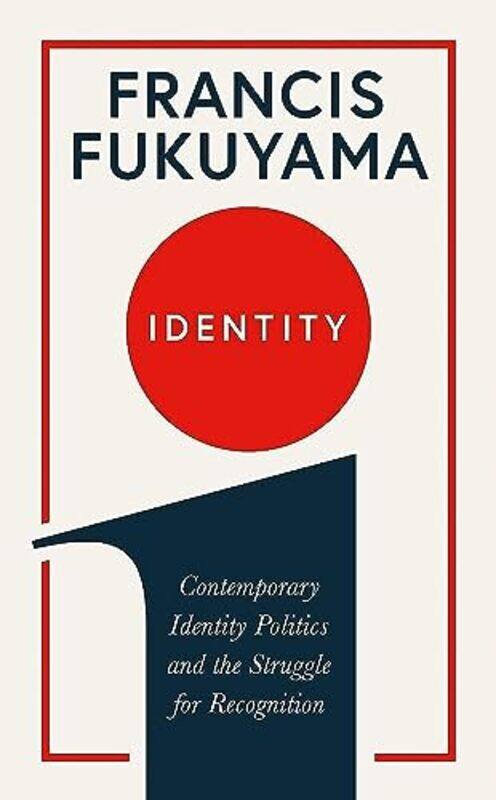 Identity: Contemporary Identity Politics and the Struggle for Recognition,Paperback,by:Fukuyama, Francis
Identity: Contemporary Identity Politics and the Struggle for Recognition,Paperback,by:Fukuyama, Francis