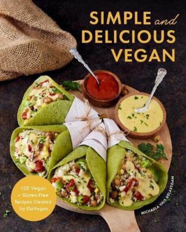 Simple and Delicious Vegan: 100 Vegan and Gluten-Free Recipes Created by ElaVegan (Vegetarian, Plant,Hardcover,ByVais, Michaela
Simple and Delicious Vegan: 100 Vegan and Gluten-Free Recipes Created by ElaVegan (Vegetarian, Plant,Hardcover,ByVais, Michaela