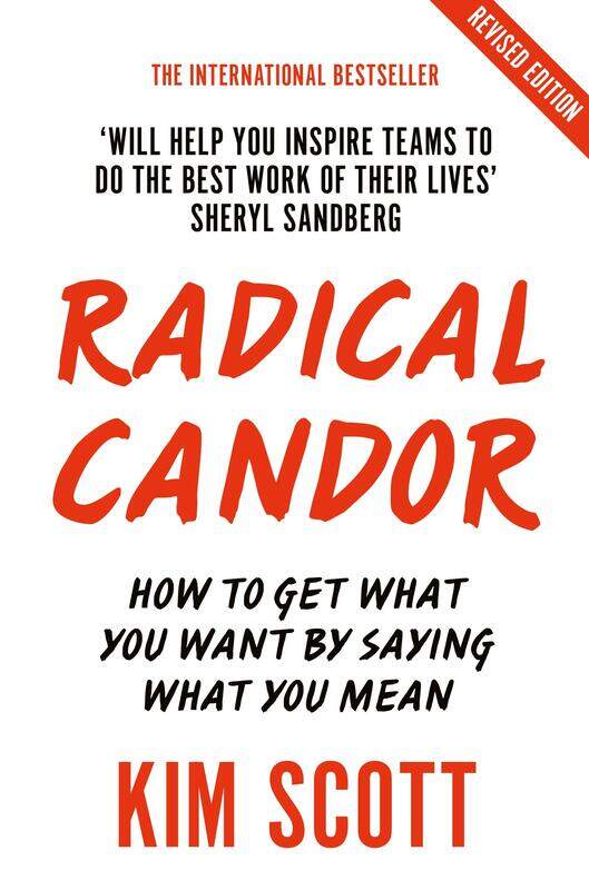 Radical Candor: Fully Revised and Updated Edition: How to Get What You Want by Saying What You Mean
Radical Candor: Fully Revised and Updated Edition: How to Get What You Want by Saying What You Mean