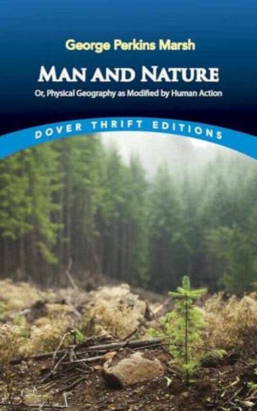 Man and Nature or Physical Geography as Modified by Human Action by George Marsh-Paperback
Man and Nature or Physical Geography as Modified by Human Action by George Marsh-Paperback