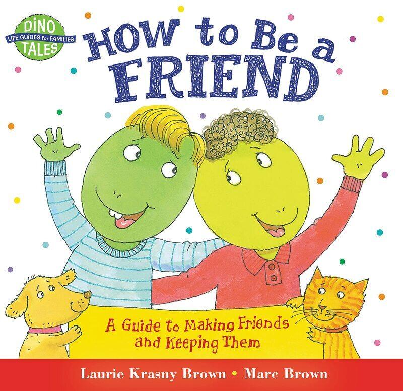 How to Be a Friend: A Guide to Making Friends and Keeping Them, Paperback Book, By: Laurie Krasny Brown
How to Be a Friend: A Guide to Making Friends and Keeping Them, Paperback Book, By: Laurie Krasny Brown