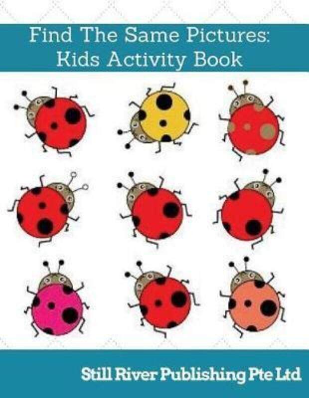 Find the Same Pictures: Kids Activity Book,Paperback,ByPublishing Pte Ltd, Still River
Find the Same Pictures: Kids Activity Book,Paperback,ByPublishing Pte Ltd, Still River