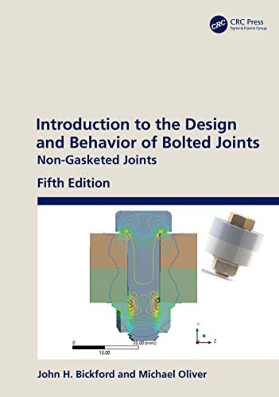 Introduction to the Design and Behavior of Bolted Joints by John H Independent Consultant, Middletown, Connecticut, USA BickfordMichael Oliver-Hardcov
Introduction to the Design and Behavior of Bolted Joints by John H Independent Consultant, Middletown, Connecticut, USA BickfordMichael Oliver-Hardcov