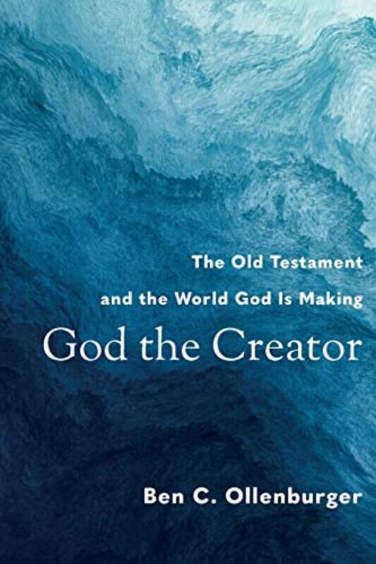 God the Creator The Old Testament and the World God Is Making by Ben C Ollenburger-Paperback
God the Creator The Old Testament and the World God Is Making by Ben C Ollenburger-Paperback