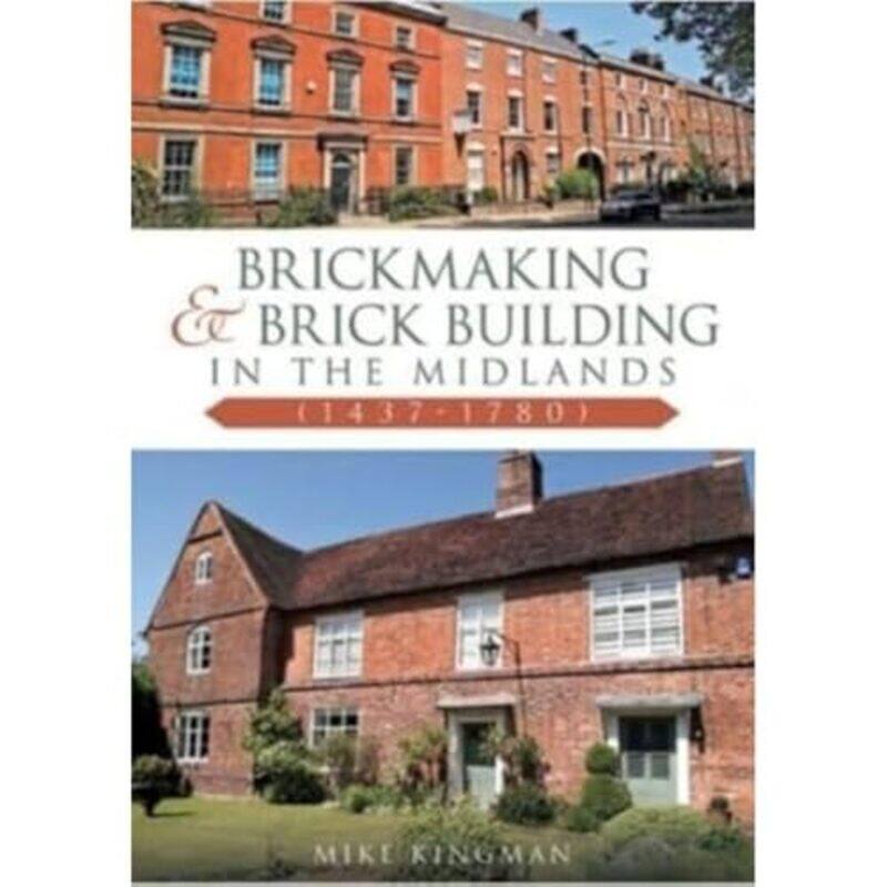 Brickmaking and Brick Building in The Midlands 14371780 by Mike Kingman-Paperback
Brickmaking and Brick Building in The Midlands 14371780 by Mike Kingman-Paperback