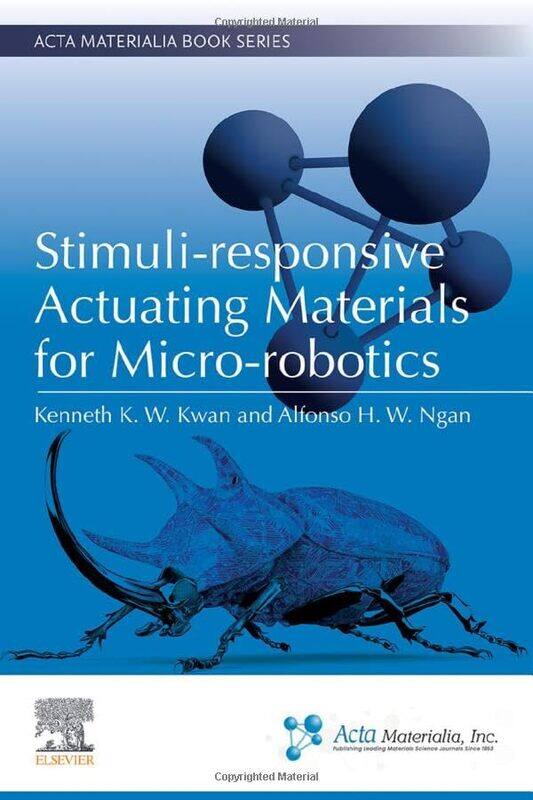 Stimuliresponsive Actuating Materials for Microrobotics by Kenneth K W, PhD University of Hong Kong KwanAlfonso H W University of Hong Kong Ngan-Paper
Stimuliresponsive Actuating Materials for Microrobotics by Kenneth K W, PhD University of Hong Kong KwanAlfonso H W University of Hong Kong Ngan-Paper