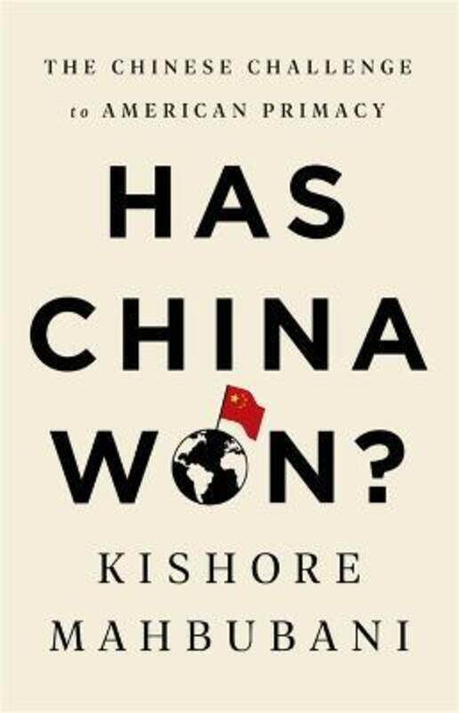 Has China Won: The Chinese Challenge to American Primacy,Paperback,ByMahbubani, Kishore
Has China Won: The Chinese Challenge to American Primacy,Paperback,ByMahbubani, Kishore