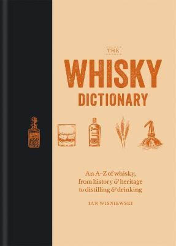 The Whisky Dictionary: An A-Z of whisky, from history & heritage to distilling & drinking.Hardcover,By :Wisniewski, Ian
The Whisky Dictionary: An A-Z of whisky, from history & heritage to distilling & drinking.Hardcover,By :Wisniewski, Ian