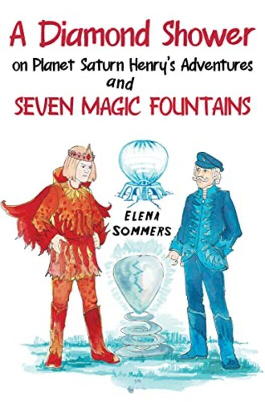 A Diamond Shower On Planet Saturn Henrys Adventures And Seven Magic Fountains by Elena Sommers-Paperback
A Diamond Shower On Planet Saturn Henrys Adventures And Seven Magic Fountains by Elena Sommers-Paperback