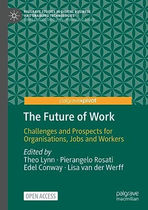 The Future of Work by Theo LynnPierangelo RosatiEdel ConwayLisa van der Werff-Hardcover
The Future of Work by Theo LynnPierangelo RosatiEdel ConwayLisa van der Werff-Hardcover