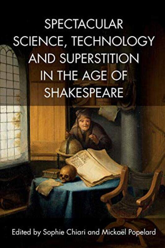 Spectacular Science Technology and Superstition in the Age of Shakespeare by Damien Gildea-Paperback
Spectacular Science Technology and Superstition in the Age of Shakespeare by Damien Gildea-Paperback