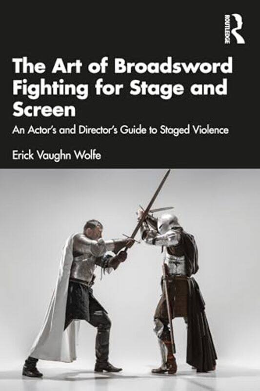 The Art of Broadsword Fighting for Stage and Screen by Erick Vaughn Wolfe -Paperback
The Art of Broadsword Fighting for Stage and Screen by Erick Vaughn Wolfe -Paperback