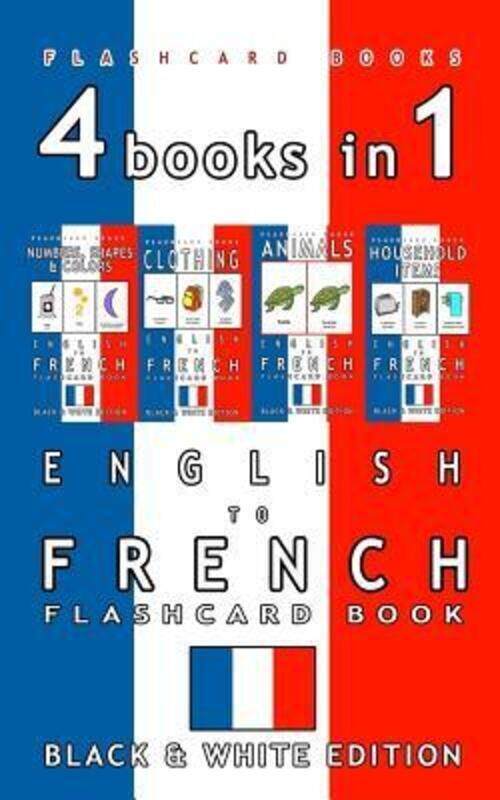 4 books in 1 - English to French Kids Flash Card Book: Black and White Edition: Learn French Vocabul.paperback,By :Flashcards, French Bilingual - Book
4 books in 1 - English to French Kids Flash Card Book: Black and White Edition: Learn French Vocabul.paperback,By :Flashcards, French Bilingual - Book