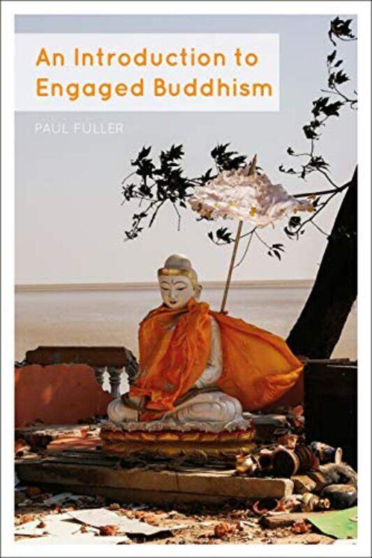 An Introduction to Engaged Buddhism by Dr Paul University of Edinburgh, UK Fuller-Paperback
An Introduction to Engaged Buddhism by Dr Paul University of Edinburgh, UK Fuller-Paperback