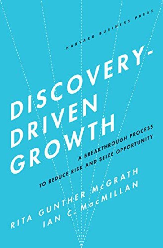 Discoverydriven Growth A Breakthrough Process To Reduce Risk And Seize Opportunity by Rita Gunther Mcgrath Hardcover
Discoverydriven Growth A Breakthrough Process To Reduce Risk And Seize Opportunity by Rita Gunther Mcgrath Hardcover