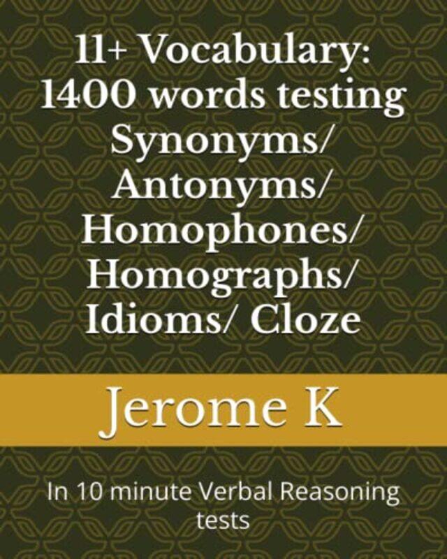 11 Vocabulary 1400 Words Testing Synonyms Antonyms Homophones Homographs Idioms Cloze In 10 by K, Jerome..Paperback
11 Vocabulary 1400 Words Testing Synonyms Antonyms Homophones Homographs Idioms Cloze In 10 by K, Jerome..Paperback