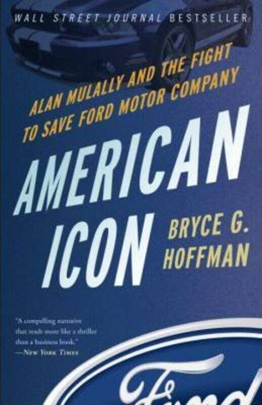 American Icon: Alan Mulally and the Fight to Save Ford Motor Company.paperback,By :Hoffman, Bryce G.
American Icon: Alan Mulally and the Fight to Save Ford Motor Company.paperback,By :Hoffman, Bryce G.
