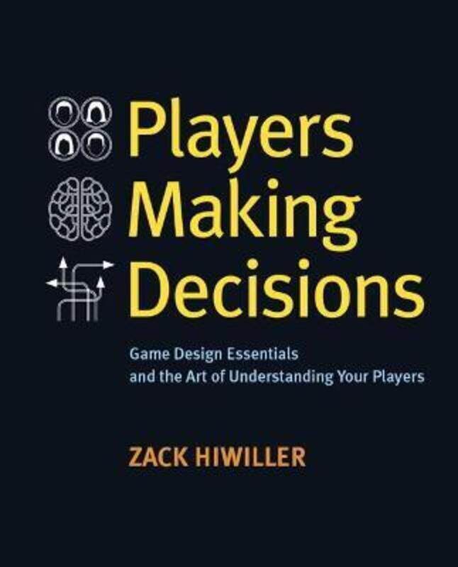 Players Making Decisions: Game Design Essentials and the Art of Understanding Your Players.paperback,By :Hiwiller, Zack
Players Making Decisions: Game Design Essentials and the Art of Understanding Your Players.paperback,By :Hiwiller, Zack