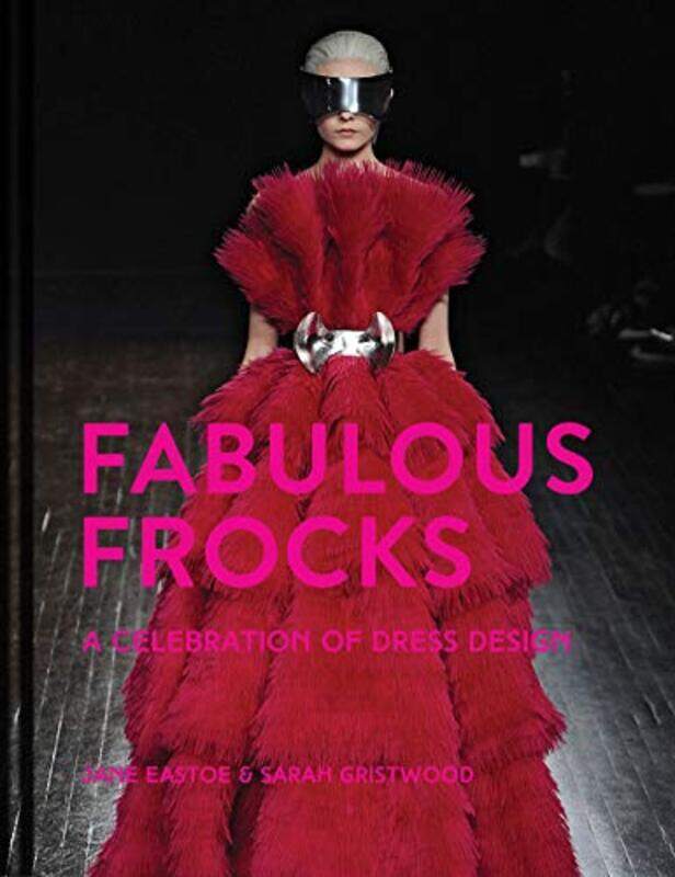 Fabulous Frocks: A celebration of dress design, Hardcover Book, By: Jane Eastoe
Fabulous Frocks: A celebration of dress design, Hardcover Book, By: Jane Eastoe