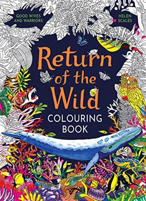 Return of the Wild Colouring Book by Helen ScalesGood Wives and Warriors-Paperback
Return of the Wild Colouring Book by Helen ScalesGood Wives and Warriors-Paperback