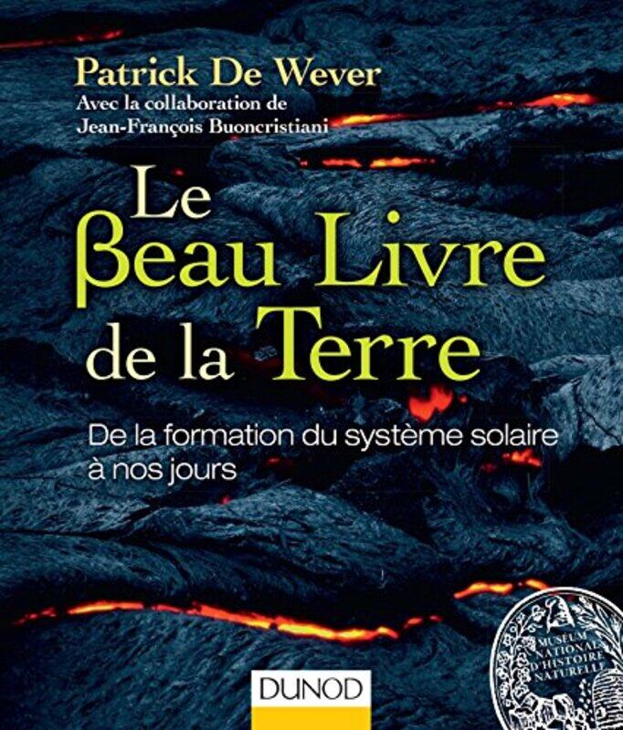 Le Beau Livre de la Terre - de la Formation du Systeme Solaire a Nos Jours,Paperback,By:De Wever
Le Beau Livre de la Terre - de la Formation du Systeme Solaire a Nos Jours,Paperback,By:De Wever