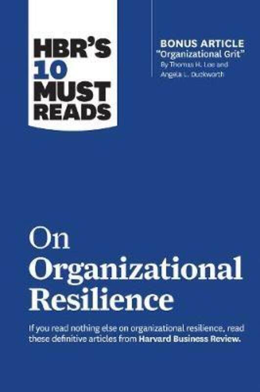 HBR's 10 Must Reads on Organizational Resilience (with bonus article "Organizational Grit" by Thomas
HBR's 10 Must Reads on Organizational Resilience (with bonus article "Organizational Grit" by Thomas