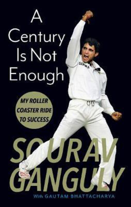 Century Is Not Enough: Inside the mind of a cricketing legend, Hardcover Book, By: Sourav Ganguly
Century Is Not Enough: Inside the mind of a cricketing legend, Hardcover Book, By: Sourav Ganguly