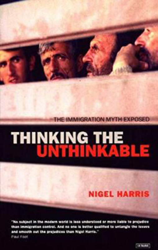 Thinking the Unthinkable: The Immigration Myth Exposed, Paperback Book, By: Nigel Harris
Thinking the Unthinkable: The Immigration Myth Exposed, Paperback Book, By: Nigel Harris