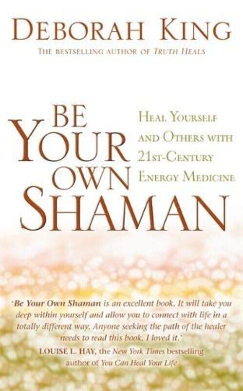 Be Your Own Shaman Heal Yourself And Others With 21Stcentury Energy Medicine By Deborah King, Ph.D. Paperback
Be Your Own Shaman Heal Yourself And Others With 21Stcentury Energy Medicine By Deborah King, Ph.D. Paperback