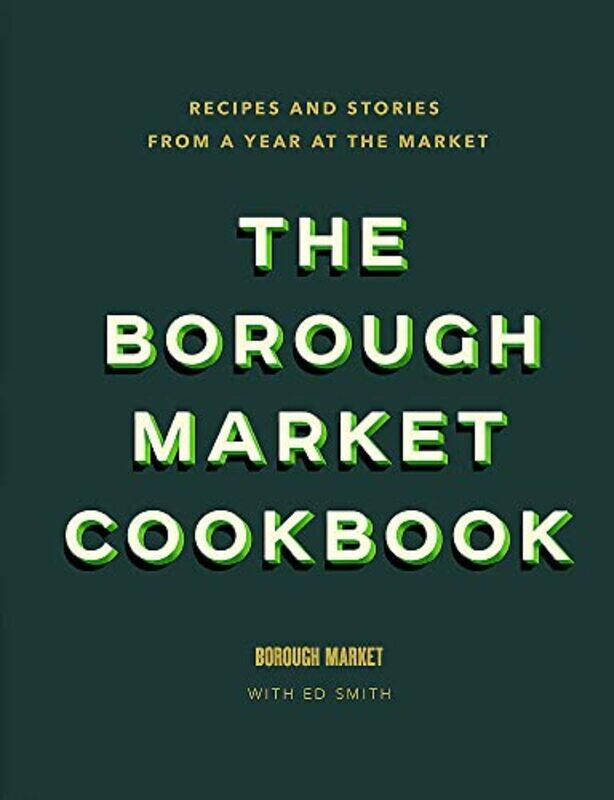 The Borough Market Cookbook Recipes And Stories From A Year At The Market By Smith, Ed Hardcover
The Borough Market Cookbook Recipes And Stories From A Year At The Market By Smith, Ed Hardcover