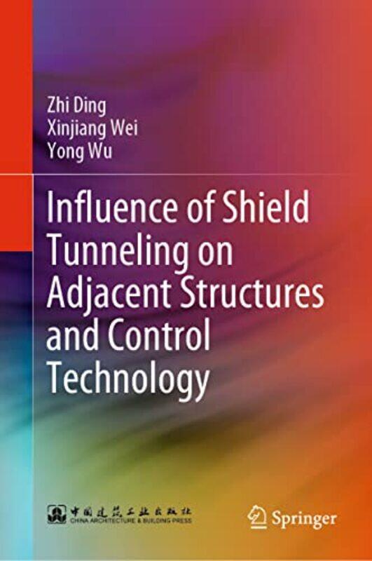 Influence of Shield Tunneling on Adjacent Structures and Control Technology by Zhi DingXinjiang WeiYong Wu-Hardcover
Influence of Shield Tunneling on Adjacent Structures and Control Technology by Zhi DingXinjiang WeiYong Wu-Hardcover
