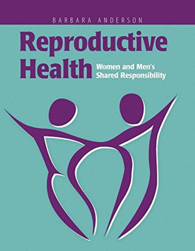 Reproductive Health Women and Mens Shared Responsibility by Barbara Anderson-Paperback
Reproductive Health Women and Mens Shared Responsibility by Barbara Anderson-Paperback