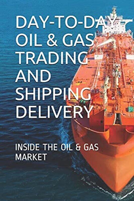 Daytoday Oil & Gas Trading And Shipping Delivery Inside The Oil & Gas Market By E, Y Paperback
Daytoday Oil & Gas Trading And Shipping Delivery Inside The Oil & Gas Market By E, Y Paperback