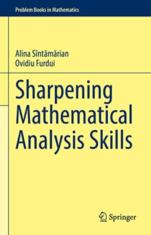 Sharpening Mathematical Analysis Skills by Alina SintamarianOvidiu Furdui-Hardcover
Sharpening Mathematical Analysis Skills by Alina SintamarianOvidiu Furdui-Hardcover