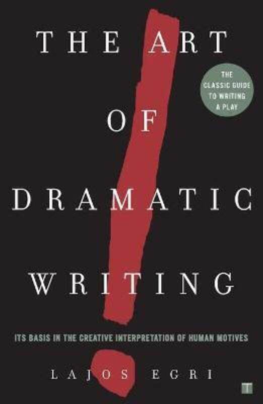 Art Of Dramatic Writing: Its Basis in the Creative Interpretation of Human Motives,Paperback, By:Egri, Lajos
Art Of Dramatic Writing: Its Basis in the Creative Interpretation of Human Motives,Paperback, By:Egri, Lajos