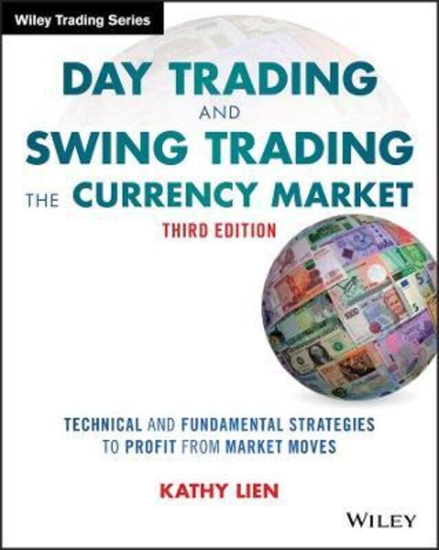 Day Trading and Swing Trading the Currency Market: Technical and Fundamental Strategies to Profit,Paperback, By:Kathy Lien
Day Trading and Swing Trading the Currency Market: Technical and Fundamental Strategies to Profit,Paperback, By:Kathy Lien