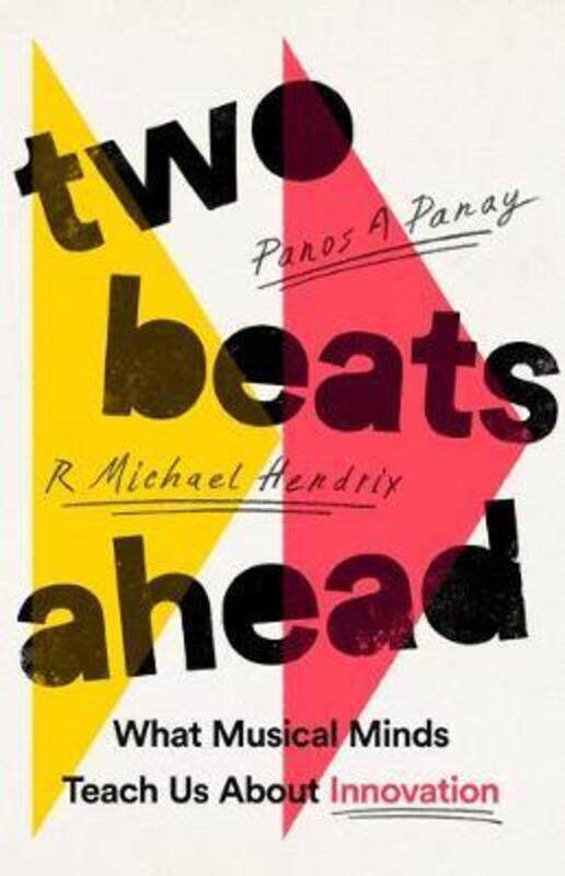Two Beats Ahead: What Musical Minds Teach Us about Innovation.Hardcover,By :Panay, Panos A - Hendrix, R Michael
Two Beats Ahead: What Musical Minds Teach Us about Innovation.Hardcover,By :Panay, Panos A - Hendrix, R Michael